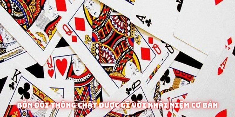Bốn đôi thông chặt được gì với khái niệm cơ bản