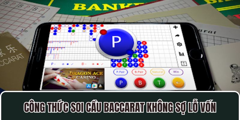 Công thức soi cầu Baccarat không sợ lỗ vốn