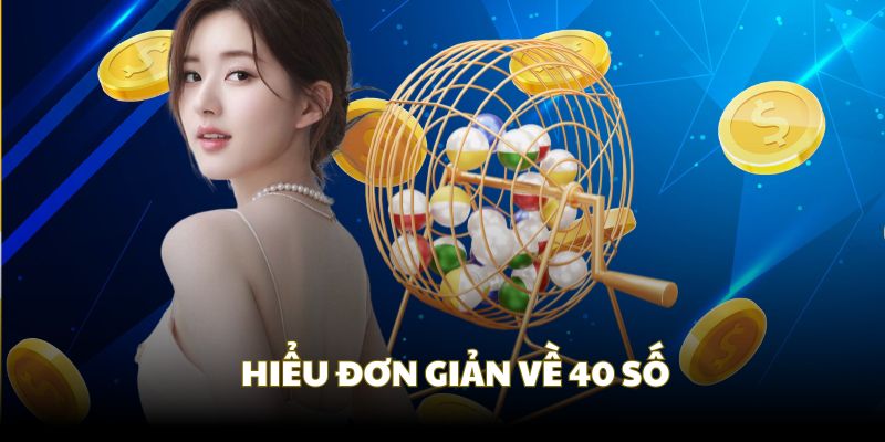 Phân tích đơn giản cho bạn hiểu về dàn đề 40 con số