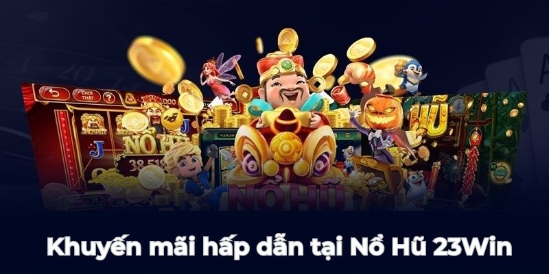 Hé lộ hàng loạt ưu đãi đặc biệt chỉ có tại thế giới 23win hàng đầu