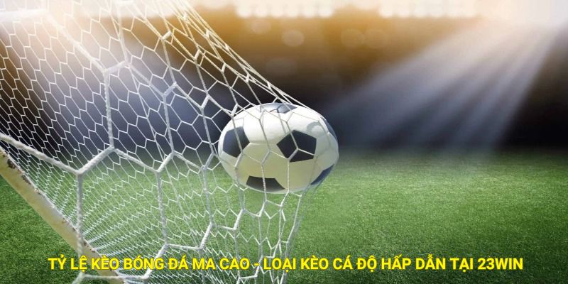 Tỷ lệ kèo bóng đá Ma Cao