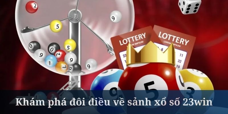 Giới thiệu vài nét cơ bản về xổ số 23Win